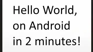Hello World on Android in 2 minutes (ish)