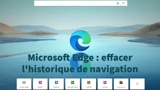 Comment effacer l'historique de navigation de Microsoft Edge