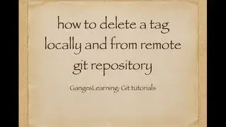 Git Tutorials: How to delete a tag locally and from remote git repository