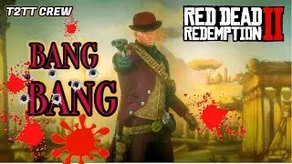 RDR2 ►T2TT CREW►►BANG💥 BANG 💥  KILL MONTAGE💥