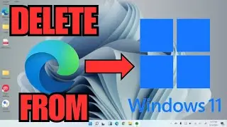 How To DELETE Microsoft Edge From Windows 11 (FULL GUIDE)
