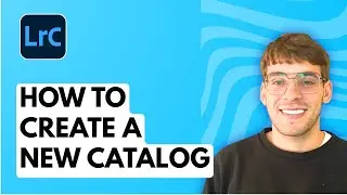 How to Create a New Catalog in Lightroom Classic [2025 Guide]