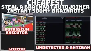 Steal A Brainrot RELAY AutoJoiner Script | Potassium Executor | Instant 1B+ Brainrots | LIFETIME