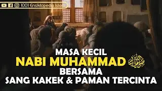 The Childhood of the Prophet Muhammad ﷺ with his Beloved Grandfather & Uncle
