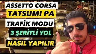 ASSETTO CORSA TRAFİK MODU TATSUMİ HARİTASINDA TRAFİK NASIL YAPILIR