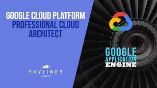 GCP Professional Cloud Architect - Module 3 - Google Application Engine - GAE
