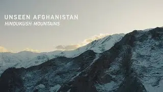 Unseen Afghanistan  Hindukush Mountains