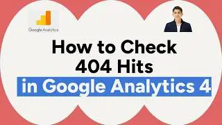 How to Check 404 Error Hits in Google Analytics 4 (GA4)