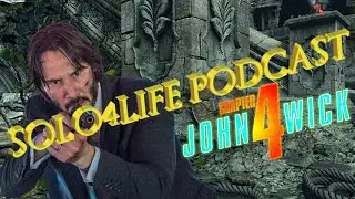 Go See John Wick: Chapter 4 Ft. Storm - SOLO4LIFE Podcast Clips