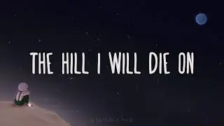 Alec Benjamin - The Hill I Will Die On (Lyrics)