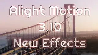 Alight Motion 3.10 New Effects