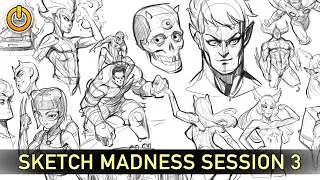 SKETCH MADNESS! SESSION 3