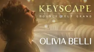 OLIVIA BELLI Double Felt Grand | Keyscape Sessions