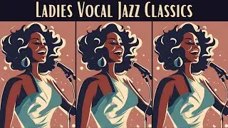 Ladies Vocal Jazz Classics [Smooth Jazz, Female Vocal Jazz]