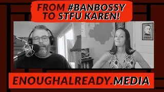 From #BanBossy to STFU Karen!