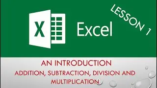 EXCEL - LESSON 1 - ADD | SUBTRACT | MULTIPLY | DIVIDE
