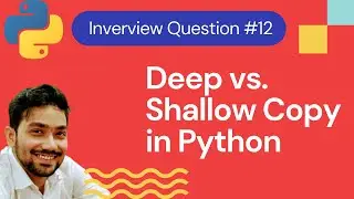 What is the difference between Deep copy and Shallow copy in Python | Python Interview Questions #12