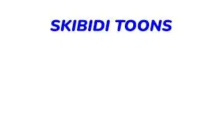 Skibidi Toons Intro