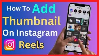 how to add thumbnail on instagram reels | how to create custom instagram reels cover photos
