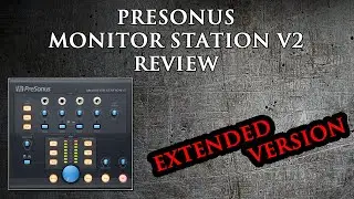 Presonus Monitor Station V2 Review [Extended Version]