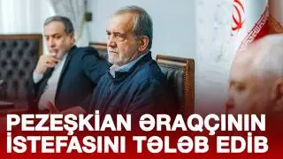 PEZEŞKİAN ƏRAQÇININ İSTEFASINI TƏLƏB EDİB – İDDİA