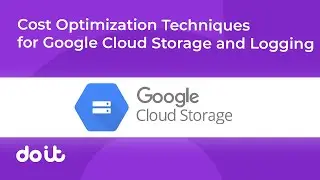 Cost Optimization Techniques for Google Cloud Storage and Logging