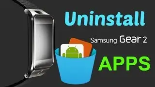 Samsung Gear 2 How to Uninstall GEAR 2 APPs