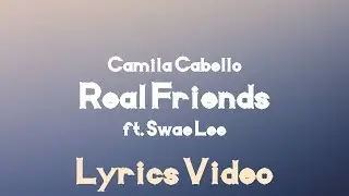 Camila Cabello - Real Friends (Lyrics) 🎤 ft. Swae Lee