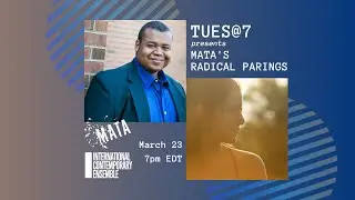 TUES@7 presents MATA'S RADICAL PAIRINGS, PART 2