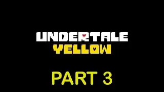 Undertale Yellow - Part 3 (Pacifist Route)