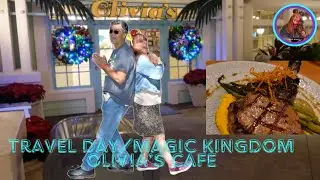 TRAVEL DAY/ MAGIC KINGDOM/ OLIVIA’S CAFÉ/FANTASMIC/ 