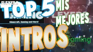 top 5 mejores intros | hago intros gratis | FleyersGaming