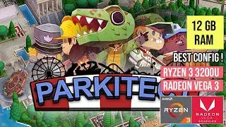 AMD Ryzen 3 3200U Ram 12GB Parkitect || Best Config