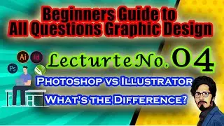 04 Photoshop vs Illustrator for Design |Beginners Guide to  Questions Graphic Design| SK Zai