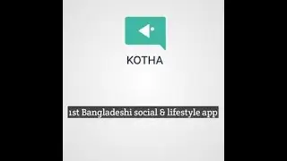 1st Bangladeshi Social Media & Lifestyle App - Kotha | two in tech