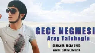 Azay Talehoglu - Gece Negmesi 2019 (Official Music)