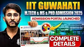 IIT Guwahati M.Tech Admission 2025 Portal Launched | Complete Details