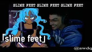 SLIME FEET SLIME FEET SLIME FEET