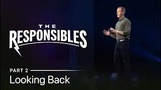 The Responsibles, Part 2: Looking Back // Andy Stanley