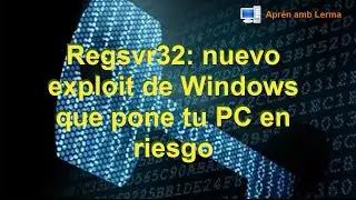Regsvr32: nuevo exploit de Windows que pone tu PC en riesgo