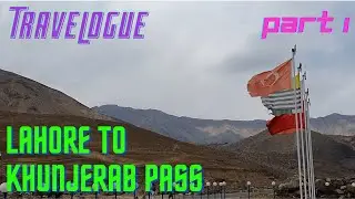 Travelogue Lahore to Khunjerab Pass with Too Noob Studios - Part 1