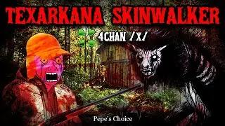 Texarkana Skinwalker | 4chan /x/ | Creepy Horror Stories