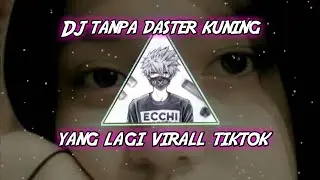 DJ TANPA DASTER KUNING VIRALL TIKTOK KANE 2022