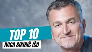 Ivica Sikirić Ićo  | Top 10