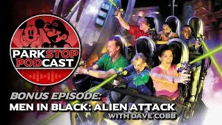Men in Black: Alien Attack Behind the Scenes with Dave Cobb - ParkStop Podcast