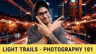 LIGHT TRAILS & LONG EXPOSURES With Any Camera - Essential Photo Tips 2021