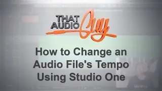 How to Change an Audio File's Tempo in Studio One | That Audio Guy