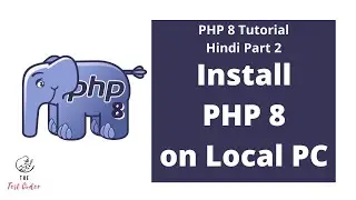 PHP 8 Tutorial Hindi Part 2 | Install PHP 8 Version in Window Local Server | The Test Coder