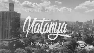 Kicking It With Natanya | Nairobi - Ep 1 - Show Promo and Behind The Scenes