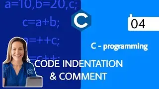 Code For Indentation and Comment in C Programming - Part-4 | C- Programming